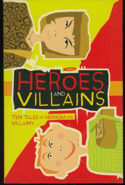 Heroes and Villains: Ten Tales of Heroism and Villainy