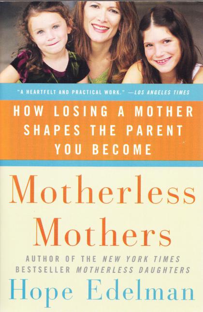 Motherless Mothers: How Losing a Mother Shapes the Parent You Become