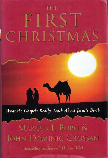The First Christmas: What the Gospels Really Teach About Jesus's Birth