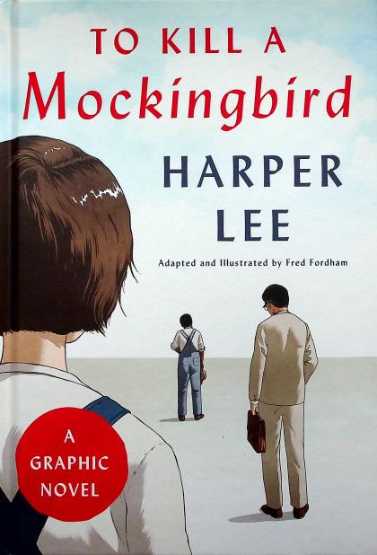 To Kill a Mockingbird: A Graphic Novel