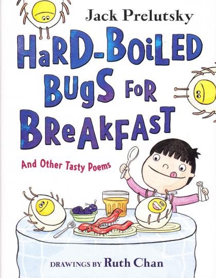 Hard-Boiled Bugs for Breakfast: And Other Tasty Poems