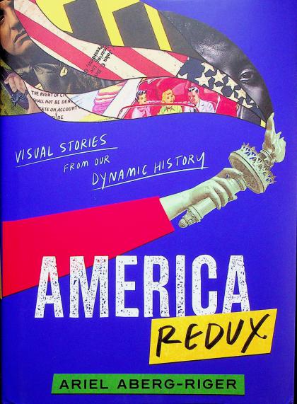 America Redux: Visual Stories from Our Dynamic History