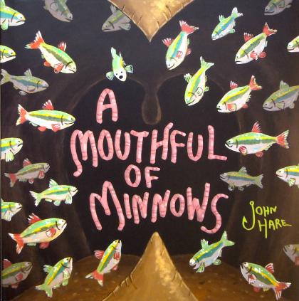 A Mouthful Of Minnows