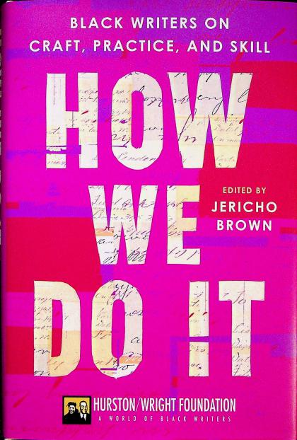 How We Do It: Black Writers on Craft, Practice, and Skill