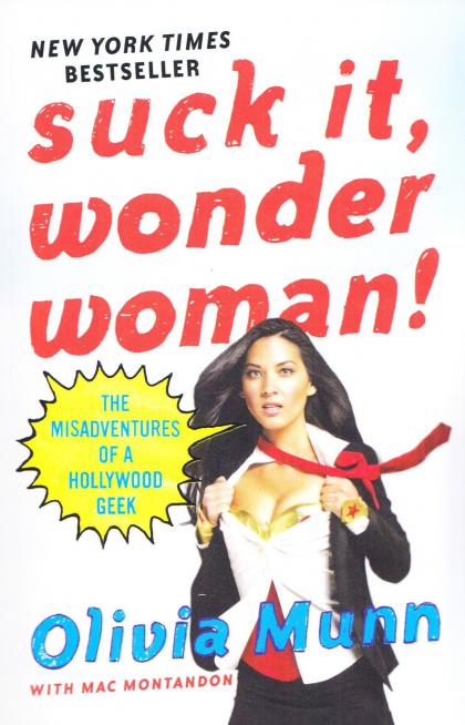 Suck It, Wonder Woman: The Misadventures of a Hollywood Geek