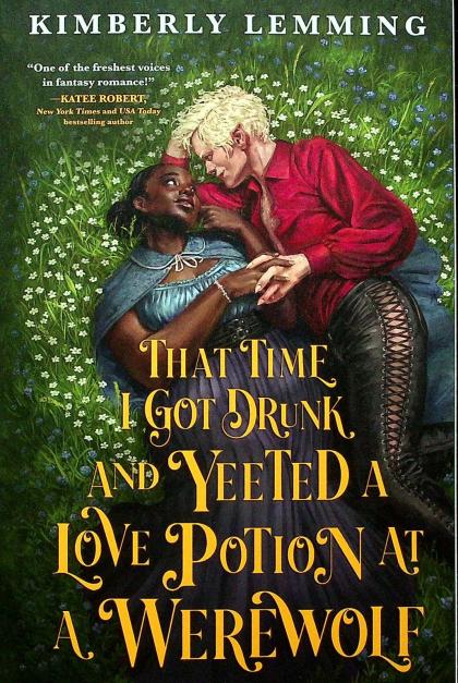 That Time I Got Drunk and Yeeted a Love Potion at a Werewolf