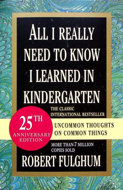 All I Really Need To Know I learned In Kindergarten (25th Anniversary Edition)