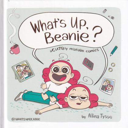 What's Up, Beanie?: Acutely Relatable Comics