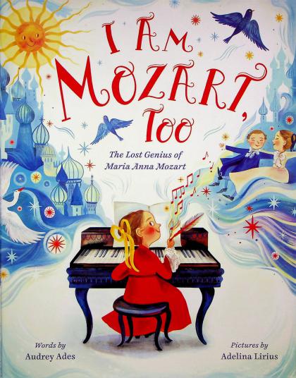 I Am Mozart, Too: The Lost Genius of Maria Anna Mozart