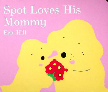 Spot Loves His Mommy