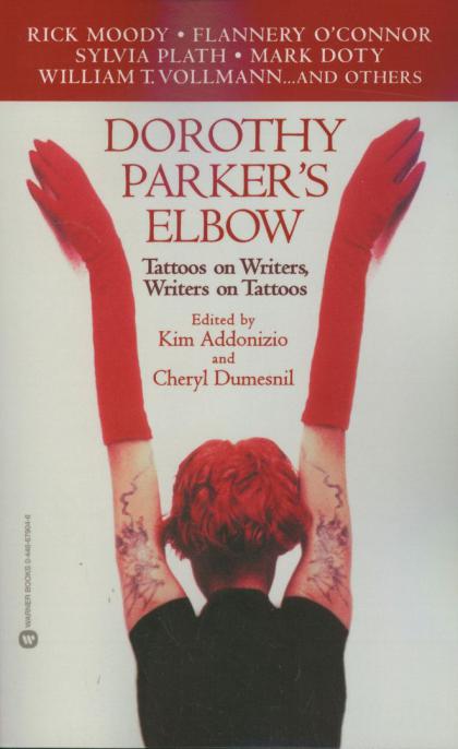 Dorothy Parker's Elbow: Tattoos on Writers, Writers on Tattoos