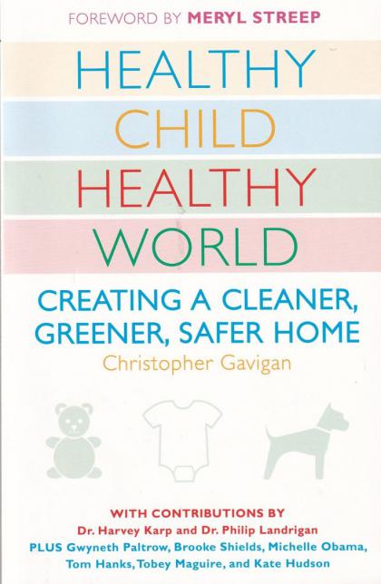 Healthy Child Healthy World: Creating a Cleaner, Greener, Safer Home