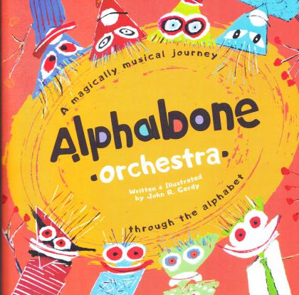 Alphabone Orchestra: A Magically Musical Journey Through the Alphabet