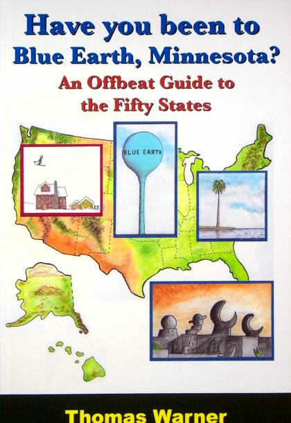 Have you been to Blue Earth, Minnesota? An Offbeat Guide to the Fifty States