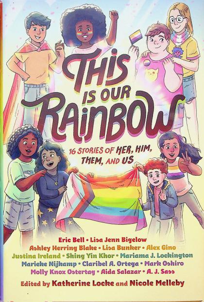 This is Our Rainbow: 16 Stories of Her, Him, Them, and Us