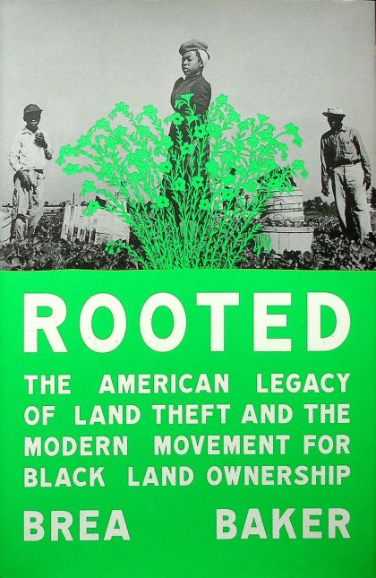Rooted: The American Legacy of Land Theft and the Modern Movement for Black Land Ownership