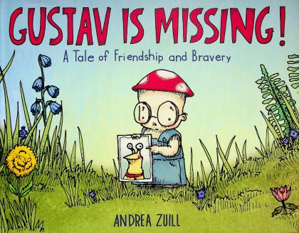 Gustav Is Missing! A Tale of Friendship and Bravery