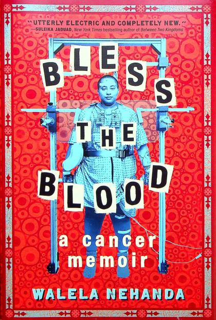 Bless the Blood: A Cancer Memoir