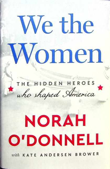 We the Women: The Hidden Heroes Who Shaped America