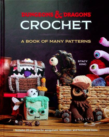 Dungeons & Dragons Crochet: A Book of Many Patterns