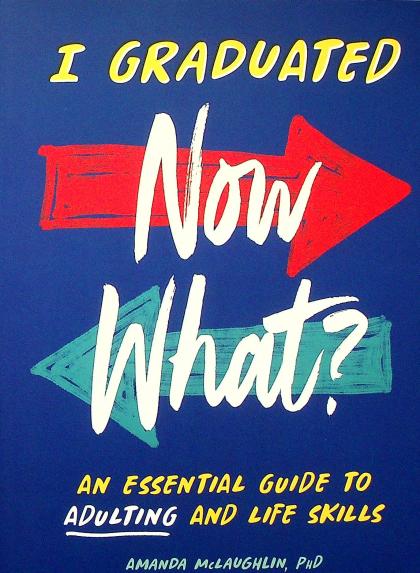 I Graduated: Now What?