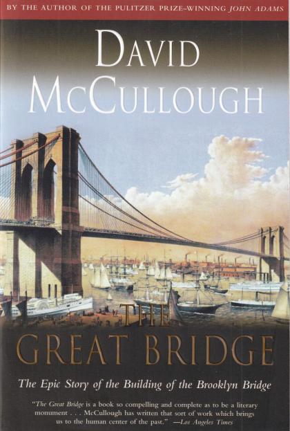 The Great Bridge: The Epic Story of the Building of the Brooklyn Bridge