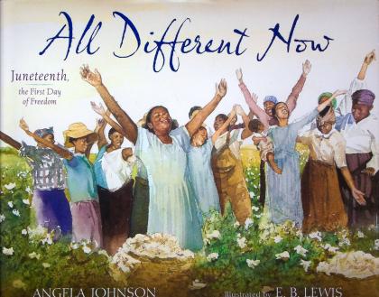 All Different Now: Juneteenth, The First Day of Freedom