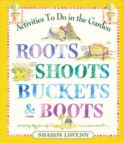 Roots, Shoots, Buckets, & Boots: Activities To Do in the Garden