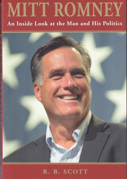 Mitt Romney: An Inside Look at the Man and His Politics