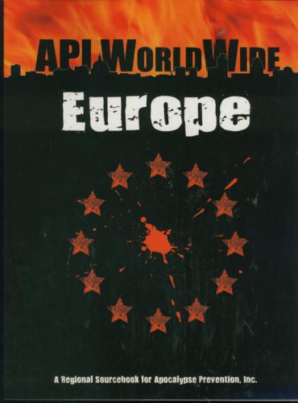 API World Wide: Europe (A Regional Sourcebook for Apocalypse Prevention, Inc.)