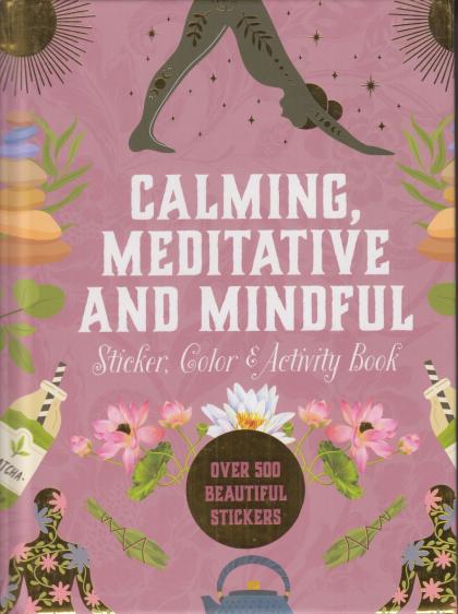 Calming, Meditative and Mindful: Sticker Color & Activity Book