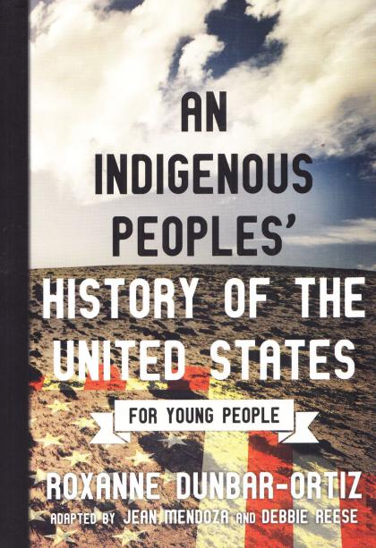 An Indigenous Peoples' History of the Unites States (For Young People)