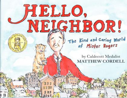 Hello, Neighbor! The Kind and Caring World of Mister Rogers