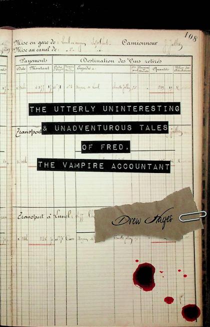 The Utterly Uninteresting and Unadventurous Tales of Fred, the Vampire Accountant
