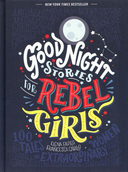 Good Night Stories for Rebel Girls: 100 Tales of Extraordinary Women