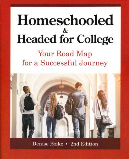 Homeschooled & Headed for College: Your Road Map for a Successful Journey