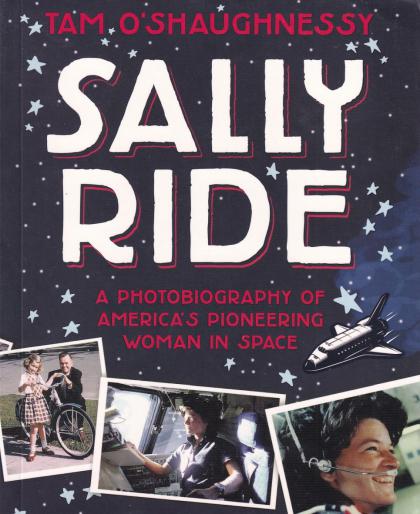 Sally Ride: A Photobiography of America's Pioneering Woman in Space