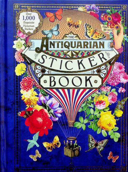 The Antiquarian Sticker Book: Over 1,000 Exquisite Victorian Stickers -  Adventures Underground