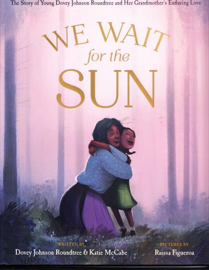 We Wait for the Sun: The Story of Young Dovey Johnson Roundtree and Her Grandmother's Enduring Love