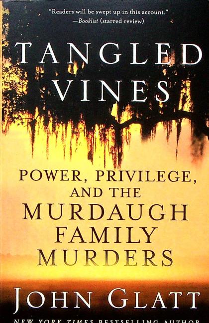 Tangled Vines: Power, Privilege, and the Murdaugh Family Murders