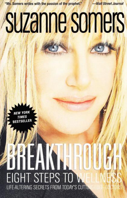 Breakthrough: Eight Steps to Wellness, Life-Altering Secrets From Today's Cutting-Edge Doctors