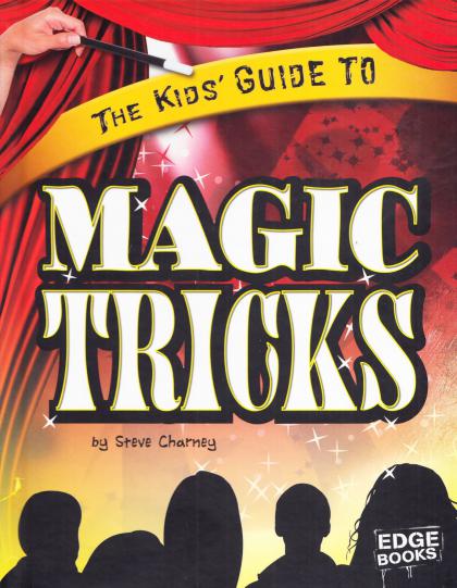 The Kids' Guide to Magic Tricks