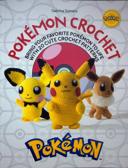 Pokemon Crochet: Bring Your Favorite Pokemon to Life with 20 Cute Crochet Patterns