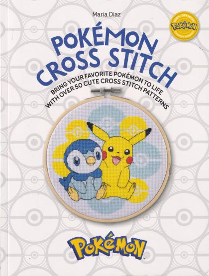 Pokémon Cross Stitch: Bring Your Favorite Pokémon to Life with Over 50 Cute Cross Stitch Patterns