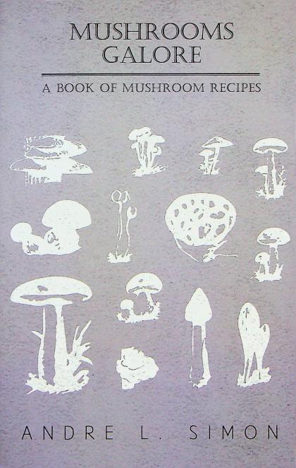 Mushrooms Galore - A Book of Mushroom Recipes