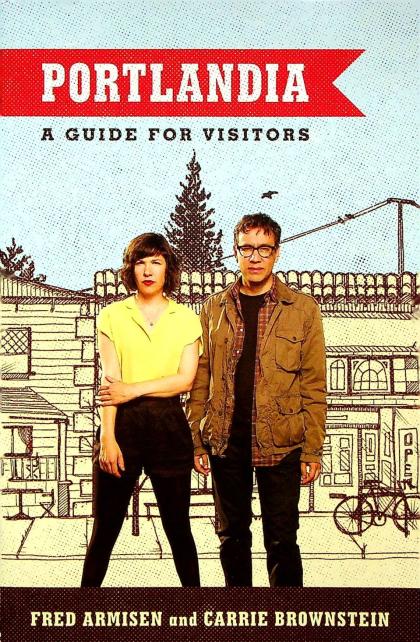 Portlandia: A Guide for Visitors