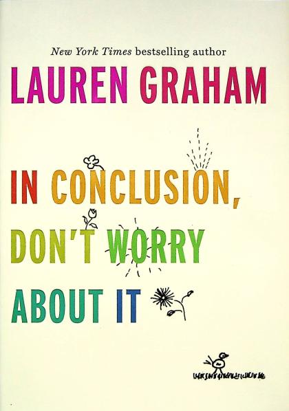 In Conclusion, Don't Worry About It