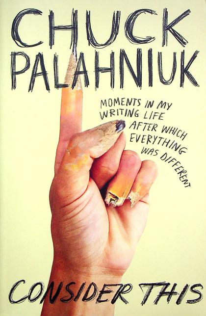 Consider This: Moments In My Writing Life After Which Everything Was Different