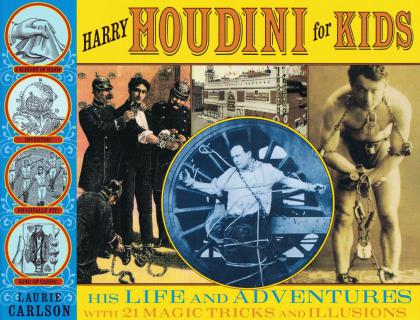 Harry Houdini for Kids: His Life and Adventures with 21 Magic Tricks and Illusions