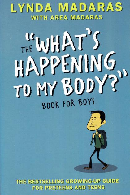 The "What's Happening To My Body?" Book for Boys